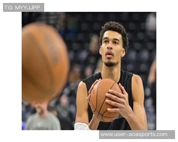 文班亚马自信心态与身体素质的完美结合展现无畏精神